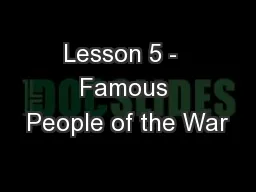 Lesson 5 -  Famous People of the War