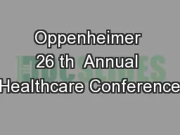Oppenheimer 26 th  Annual Healthcare Conference