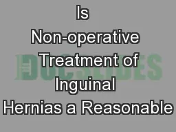 Is  Non-operative  Treatment of Inguinal Hernias a Reasonable