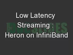 Low Latency Streaming : Heron on InfiniBand