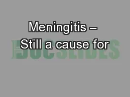 Meningitis – Still a cause for