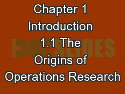 Chapter 1 Introduction 1.1 The Origins of Operations Research