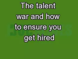 The talent war and how to ensure you get hired