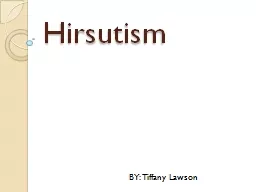 Hirsutism BY: Tiffany Lawson