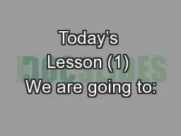 Today’s Lesson (1) We are going to: