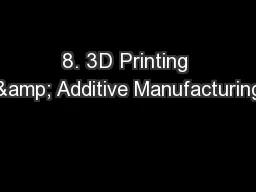 8. 3D Printing & Additive Manufacturing