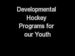 Developmental Hockey Programs for our Youth