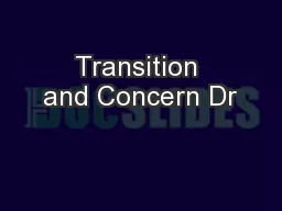 Transition and Concern Dr