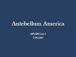 Antebellum America APUSH Unit 5