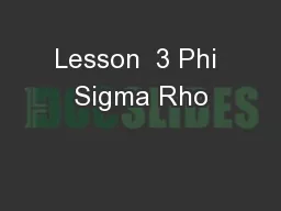 Lesson  3 Phi Sigma Rho
