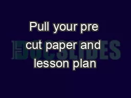 Pull your pre cut paper and lesson plan