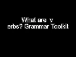 What are  v erbs? Grammar Toolkit