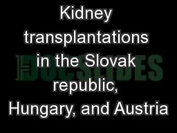 Kidney transplantations in the Slovak republic, Hungary, and Austria
