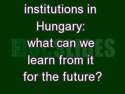 The history of institutions in Hungary: what can we learn from it for the future?