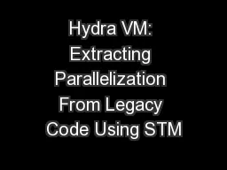Hydra VM: Extracting Parallelization From Legacy Code Using STM