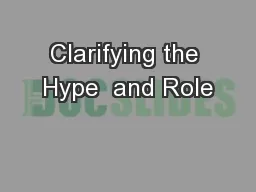 Clarifying the Hype  and Role