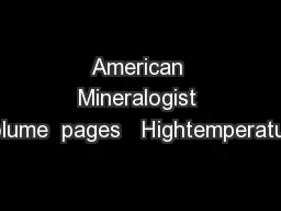 American Mineralogist Volume  pages   Hightemperature
