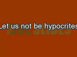 Let us not be hypocrites