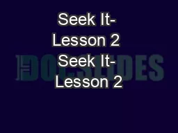 Seek It- Lesson 2 Seek It- Lesson 2