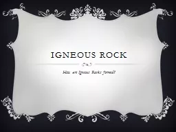 IGNEOUS ROCK How are Igneous Rocks formed?