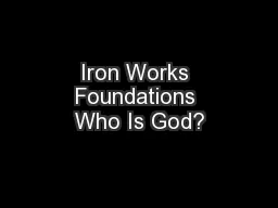 Iron Works Foundations Who Is God?