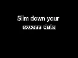 Slim down your excess data