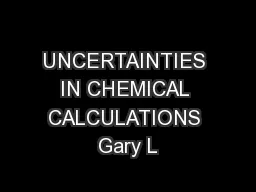 UNCERTAINTIES IN CHEMICAL CALCULATIONS Gary L