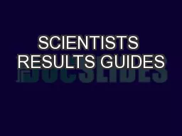 SCIENTISTS RESULTS GUIDES