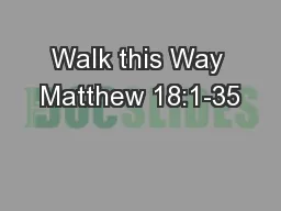 Walk this Way Matthew 18:1-35