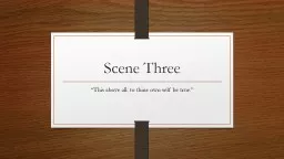 Scene Three “This above all: to thine own self be true.”