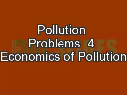Pollution Problems  4 Economics of Pollution