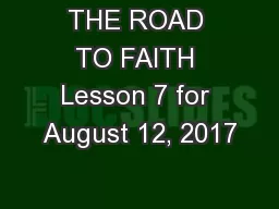 THE ROAD TO FAITH Lesson 7 for August 12, 2017