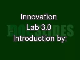 Innovation Lab 3.0 Introduction by: