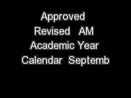 Approved  Revised   AM Academic Year Calendar  Septemb