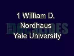 1 William D. Nordhaus Yale University
