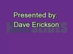 Presented by: Dave Erickson