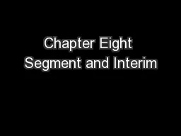 Chapter Eight Segment and Interim