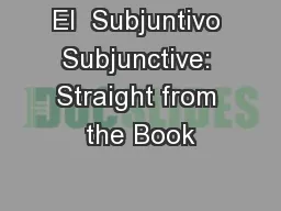 El  Subjuntivo Subjunctive: Straight from the Book