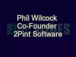 Phil Wilcock Co-Founder 2Pint Software