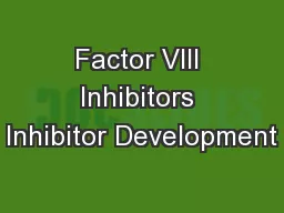 Factor VIII Inhibitors Inhibitor Development