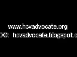 www.hcvadvocate.org BLOG:  hcvadvocate.blogspot.com