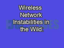 Wireless  Network Instabilities in the Wild: