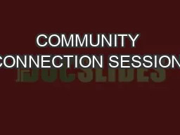 COMMUNITY CONNECTION SESSION.