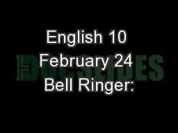 English 10 February 24 Bell Ringer: