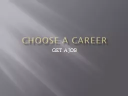 Choose A Career GET A JOB