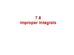 7.8 Improper  Integrals Until now we have been finding integrals of