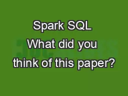 Spark SQL What did you think of this paper?