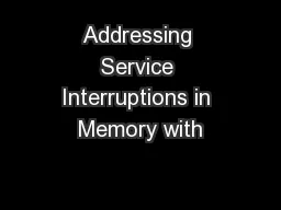 Addressing Service Interruptions in Memory with