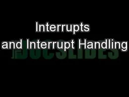Interrupts and Interrupt Handling