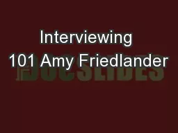 Interviewing 101 Amy Friedlander